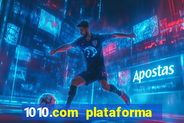 1010.com plataforma de jogos